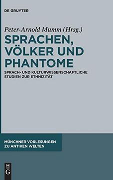 portada Sprachen, Völker und Phantome: Sprach- und Kulturwissenschaftliche Studien zur Ethnizität: 3 (Münchner Vorlesungen zu Antiken Welten) (en Alemán)