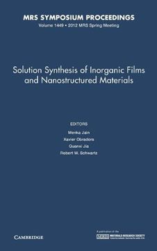 portada Solution Synthesis of Inorganic Films and Nanostructured Materials: Volume 1449 (Mrs Proceedings) 