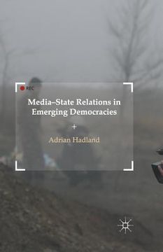 portada Media-State Relations in Emerging Democracies (en Inglés)