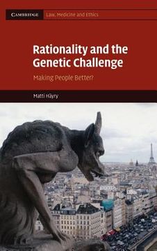 portada Rationality and the Genetic Challenge: Making People Better? (Cambridge Law, Medicine and Ethics) (en Inglés)