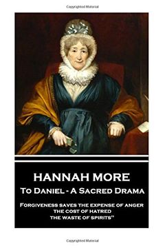 portada Hannah More - To Daniel - A Sacred Drama: Forgiveness saves the expense of anger, the cost of hatred, the waste of spirits"