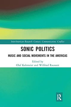portada Sonic Politics: Music and Social Movements in the Americas (Interamerican Research: Contact, Communication, Conflict) (en Inglés)