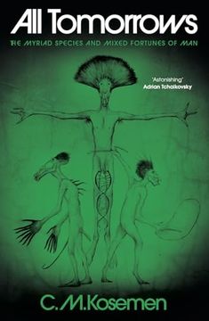 All Tomorrows: The Myriad Species and Mixed Fortunes of man (en Inglés)