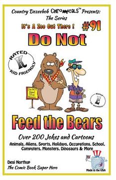 portada Do Not Feed the Bears - Over 200 Jokes + Cartoons - Animals, Aliens, Sports, Holidays, Occupations, School, Computers, Monsters, Dinosaurs & More - in (en Inglés)