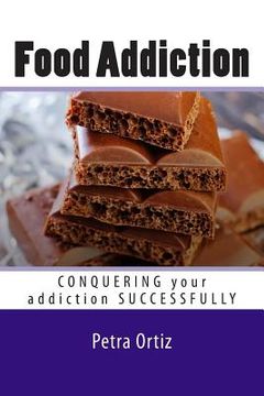 portada Food Addiction: Conquering Your Addiction Successfully LARGE PRINT: How to Get Out Of the Clutches of Food Addiction for Good