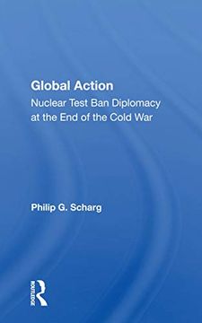 portada Global Action: Nuclear Test ban Diplomacy at the end of the Cold war (en Inglés)