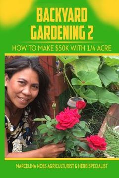 portada Backyard Gardening 2: How to Make $50K a Year With 1/4 Acre (en Inglés)