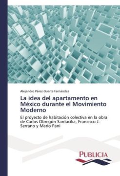 portada La Idea del Apartamento En Mexico Durante El Movimiento Moderno