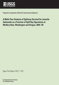 portada A Multi-Year Analysis of Spillway Survival for Juvenile Salmonids as a Function of Spill Bay Operations at McNary Dam, Washington and Oregon, 2004-09 (en Inglés)