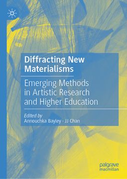 portada Diffracting New Materialisms: Emerging Methods in Artistic Research and Higher Education