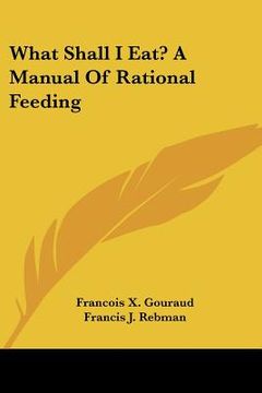 portada what shall i eat? a manual of rational feeding (en Inglés)