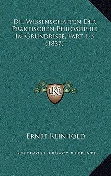 portada Die Wissenschaften Der Praktischen Philosophie Im Grundrisse, Part 1-3 (1837) (in German)