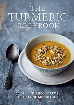 portada The Turmeric Cookbook: 50 Delicious Recipes for the Healing Superfood (en Inglés)