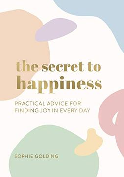 portada The Secret to Happiness: Practical Advice for Finding Joy in Every Day (en Inglés)