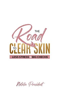 portada The Road to Clear Skin, Less Stress & big Checks (en Inglés)