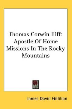 portada thomas corwin iliff: apostle of home missions in the rocky mountains (en Inglés)