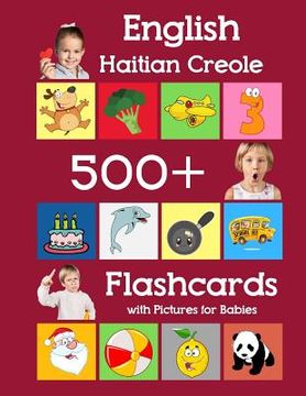 portada English Haitian Creole 500 Flashcards with Pictures for Babies: Learning homeschool frequency words flash cards for child toddlers preschool kindergar