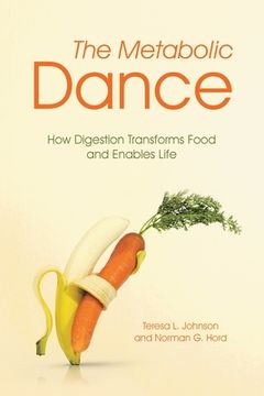 portada The Metabolic Dance: How Digestion Transforms Food and Enables Life (in English)