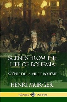 portada Scenes From the Life of Bohemia: Scènes de la vie de Bohême (in English)