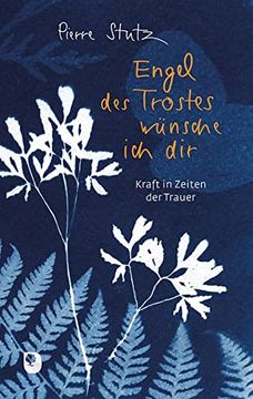 portada Engel des Trostes Wünsche ich Dir: Kraft in Zeiten der Trauer (Edition Eschbach) (in German)