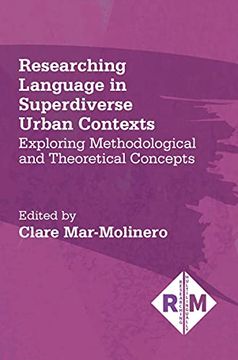 portada Researching Language in Superdiverse Urban Contexts: Exploring Methodological and Theoretical Concepts: 5 (Researching Multilingually) (en Inglés)