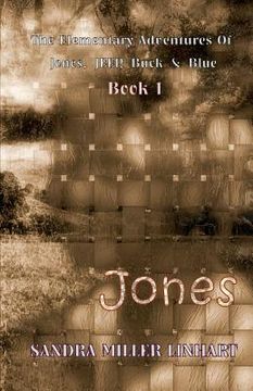 portada the elementary adventures of jones, jeep, buck & blue (en Inglés)