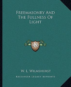 portada freemasonry and the fullness of light (en Inglés)