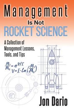 portada Management Is Not Rocket Science: A Collection of Management Lessons, Tools, and Tips (en Inglés)