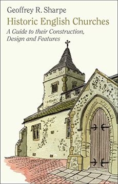 portada Historic English Churches: A Guide to Their Construction, Design and Features (en Inglés)