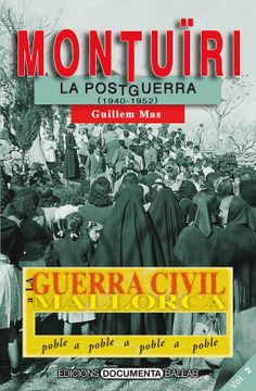 portada Guerra Civil a Montuïri, la. La Postguerra (1940-1952) (la Guerra Civil a Mallorca, Poble a Poble) (in Catalá)