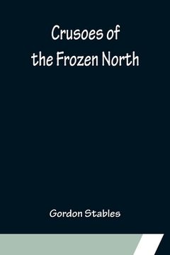 portada Crusoes of the Frozen North (en Inglés)