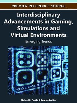 portada interdisciplinary advancements in gaming, simulations and virtual environments