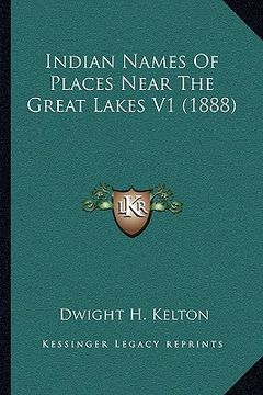 portada indian names of places near the great lakes v1 (1888) (en Inglés)