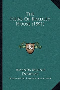portada the heirs of bradley house (1891) (en Inglés)