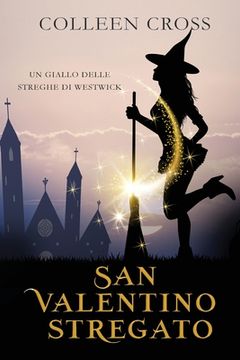 portada San Valentino stregato: Un giallo delle streghe di Westwick #6 (en Italiano)