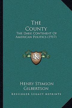 portada the county: the dark continent of american politics (1917) (in English)