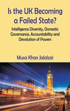 portada Is the UK Becoming a Failed State? Intelligence Diversity, Domestic Governance, Accountability and Devolution of Powers