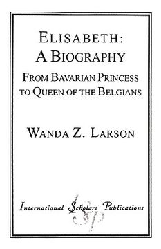 portada elisabeth: a biography: from bavarian princess to queen of the belgians (en Inglés)