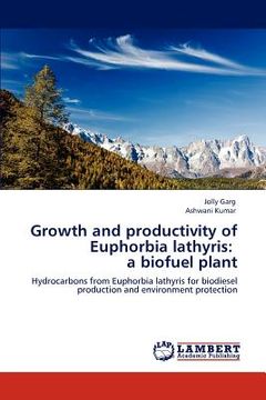 portada growth and productivity of euphorbia lathyris: a biofuel plant (in English)