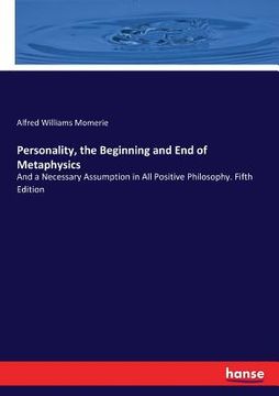 portada Personality, the Beginning and End of Metaphysics: And a Necessary Assumption in All Positive Philosophy. Fifth Edition (en Inglés)