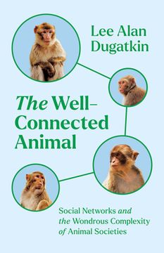 portada The Well-Connected Animal: Social Networks and the Wondrous Complexity of Animal Societies (in English)