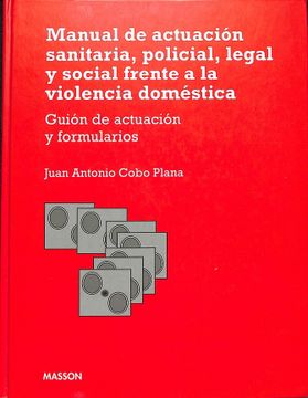 Libro MANUAL DE ACTUACIÓN SANITARIA, POLICIAL, LEGAL Y SOCIAL FRENTE A ...