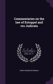 portada Commentaries on the law of Estoppel and res Judicata (en Inglés)