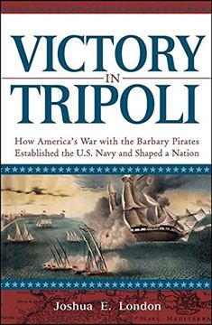 portada Victory in Tripoli: How America's war With the Barbary Pirates Established the U. S. Navy and Shaped a Nation (en Inglés)