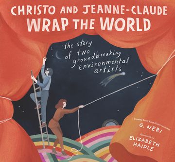 portada Christo and Jeanne-Claude Wrap the World: The Story of Two Groundbreaking Environmental Artists (en Inglés)