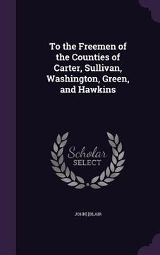 portada To the Freemen of the Counties of Carter, Sullivan, Washington, Green, and Hawkins