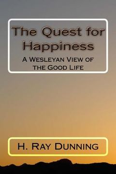 portada The Quest for Happiness: A Wesleyan View of the Good Life (in English)
