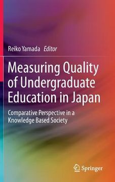 portada Measuring Quality of Undergraduate Education in Japan: Comparative Perspective in a Knowledge Based Society