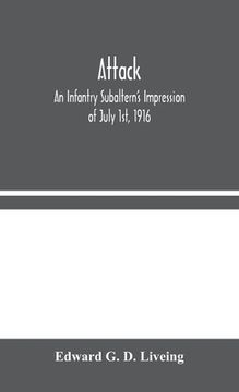 portada Attack: An Infantry Subaltern's Impression of July 1st, 1916 (en Inglés)