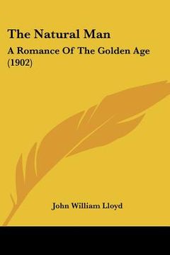 portada the natural man: a romance of the golden age (1902) (en Inglés)